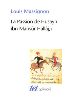 La passion de Husayn ibn Mansûr Hallâj