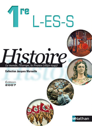 Histoire 1e L-ES-S: Le monde, l'Europe, la France (1850-1945) Programme 2003