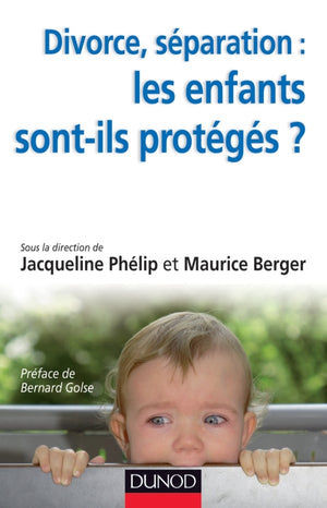 Divorce, séparation : les enfants sont-ils protégés ?