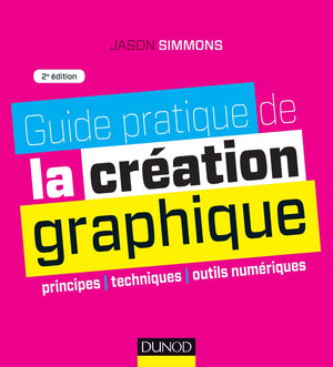 Guide pratique de la création graphique - Principes, techniques et outils numériques