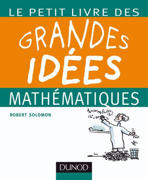 Le petit livre des grandes idées mathématiques