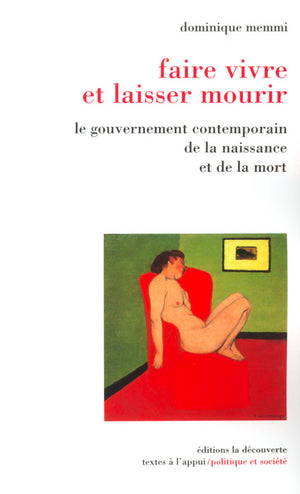 Faire vivre et laisser mourir : Le Gouvernement contemporain de la naissance et de la mort