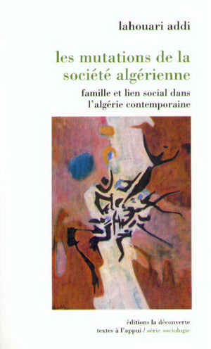 Les mutations de la société algérienne: Famille et lien social dans l'Algérie contemporaine