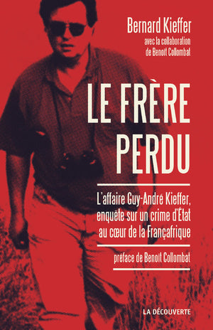 Le frère perdu: L'affaire Guy-André Kieffer, enquête sur un crime d'État au cœur de la Françafrique