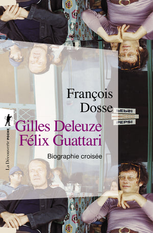 Gilles Deleuze Félix Guattari: Biographie croisée