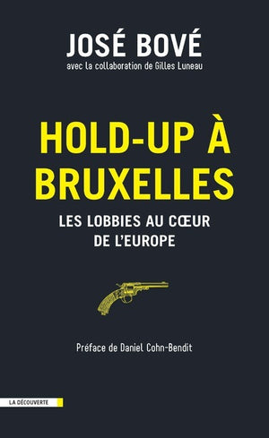 Hold-up à Bruxelles: Les lobbies au cœur de l'Europe