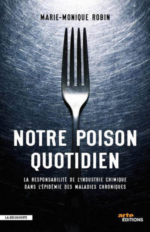 Notre poison quotidien: La responsabilité de l'industrie chimique dans l'épidémie des maladies chroniques