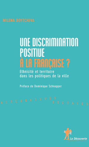 Une discrimination positive à la française ?: Ethnicité et territoire dans les politiques de la ville