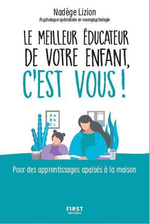 Le meilleur éducateur de votre enfant, c'est vous !