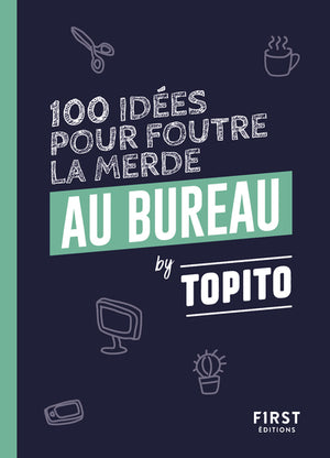 100 idées pour foutre la merde au bureau