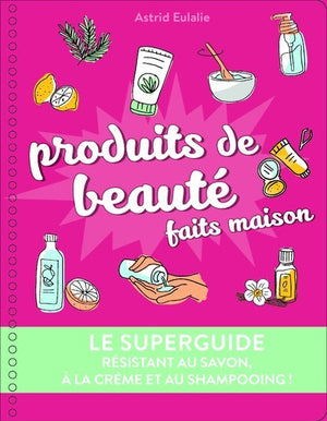 Le superguide produits de beauté maison