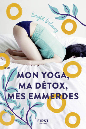 Mon yoga, ma détox, mes emmerdes