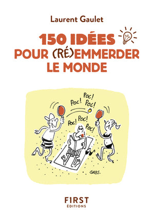 Petit livre de - 150 idées pour (ré)emmerder le monde