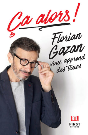 Ça alors ! Florian Gazan vous apprend des trucs