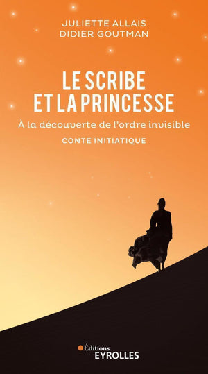 Le scribe et la princesse: A la découverte de l'ordre invisible