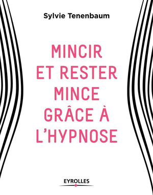 Mincir et rester mince grâce à l'hypnose