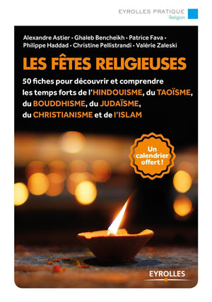 Les fêtes religieuses: 50 fiches pour découvrir et comprendre les temps forts de l'hindouisme, du taoïsme, du bouddhisme, du judaïsme, du christianisme et de l'islam.