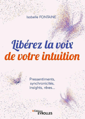 Libérez la voix de votre intuition