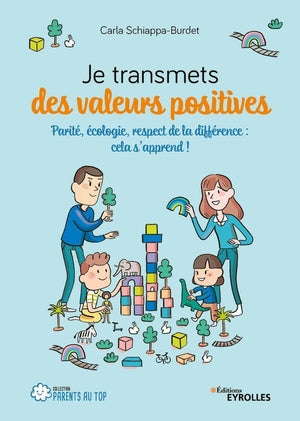 Je transmets des valeurs positives: Parité, écologie, respect de la différence : cela s'apprend