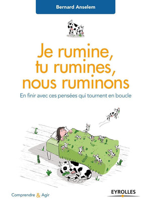 Je rumine, tu rumines... nous ruminons: En finir avec ces pensées qui tournent en boucle