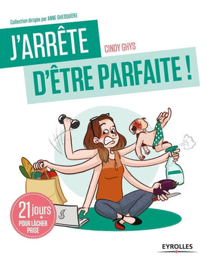 J'arrête d'être parfaite !: 21 jours pour lâcher prise