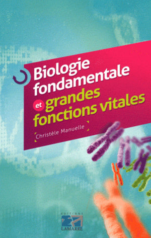 Biologie fondamentale et grandes fonctions vitales