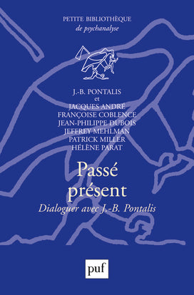 Passé présent. Dialoguer avec J.-B. Pontalis