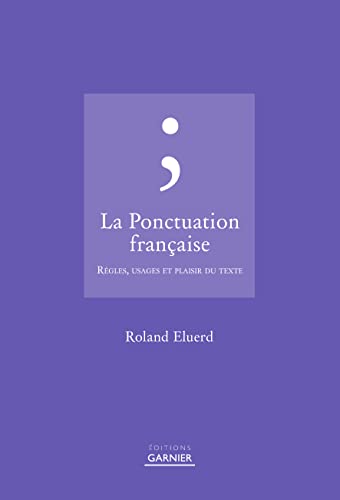 La ponctuation française: Règles, usages et plaisir du texte
