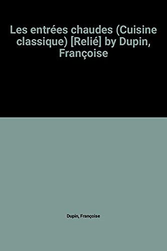 Les entrées chaudes (Cuisine classique) [Relié] by Dupin, Françoise