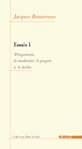 Essais.: Tome 1, Wittgenstein, la modernité, le progrès & le déclin