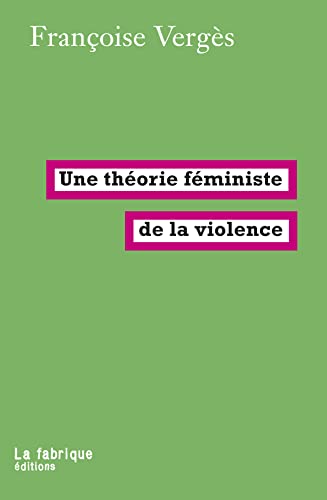Une théorie féministe de la violence: Pour une politique antiraciste de la protection