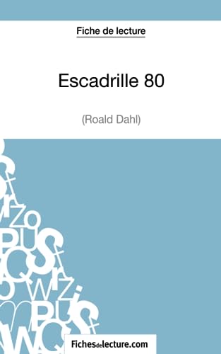 Escadrille 80 de Roald Dahl (Fiche de lecture): Analyse complète de l'oeuvre
