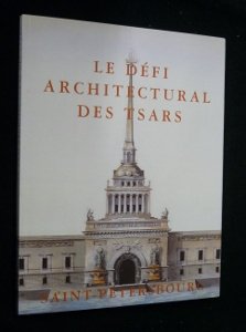 Saint-Pétersbourg: Le défi architectural des tsars : catalogue de l'exposition, Garenne Lemot, 22 juin-30 septembre 1995