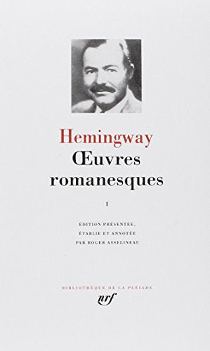 Hemingway : Oeuvres romanesques, tome 1