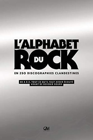 L'Alphabet du rock en 250 discographies clandestines