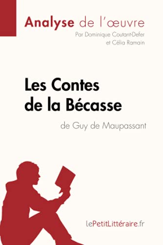 Contes de la Bécasse de Guy de Maupassant (Analyse de l'oeuvre): Analyse complète et résumé détaillé de l'oeuvre