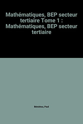 Mathématiques, BEP secteur tertiaire Tome 1