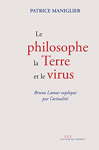 Le philosophe, la terre et le virus: Bruno Latour expliqué par l’actualité