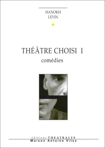 Théâtre choisi, tome I : Comédies