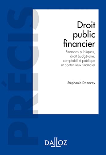 Droit public financier: Finances publiques, droit budgétaire, comptabilité publique et contentieux financier