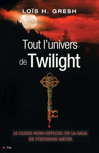 Tout l'univers de Twilight - Guide non officiel