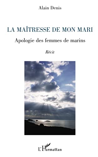 La maîtresse de mon mari: Apologie des femmes de marins Récit