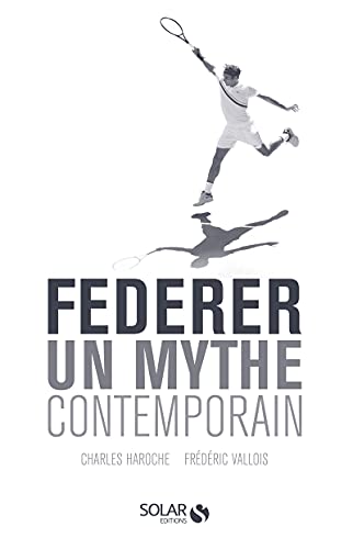 Federer, un mythe contemporain