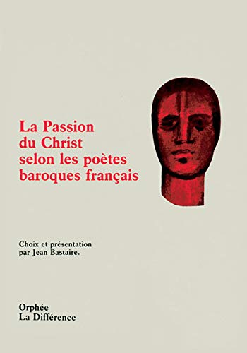 La Passion du Christ selon les poètes baroques français