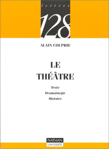 Le Théâtre: Texte, dramaturgie, histoire