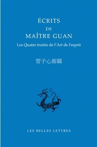 Écrits de Maître Guan: Les Quatre Traités de l'Art de l'esprit