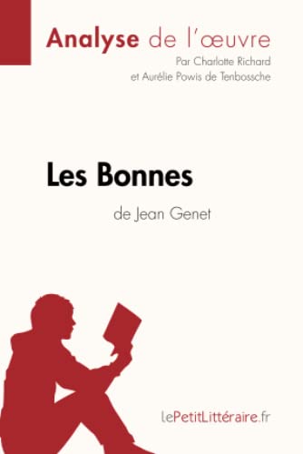 Les Bonnes de Jean Genet (Analyse de l'oeuvre): Analyse complète et résumé détaillé de l'oeuvre