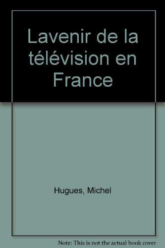 L'avenir de la television en France (French Edition)