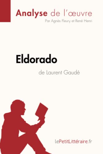Eldorado de Laurent Gaudé (Analyse de l'oeuvre): Analyse complète et résumé détaillé de l'oeuvre