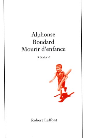 Mourir d'enfance - Grand Prix du Roman de l'Académie Française 1995